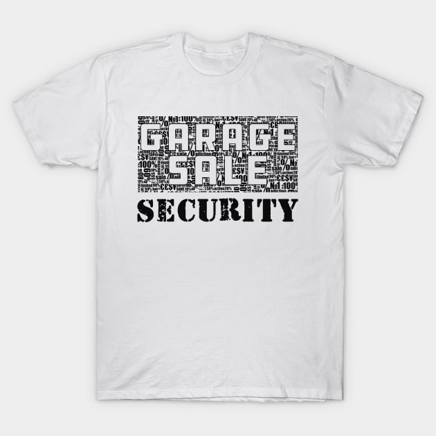 Garage Sale Security T-Shirt by KC Happy Shop